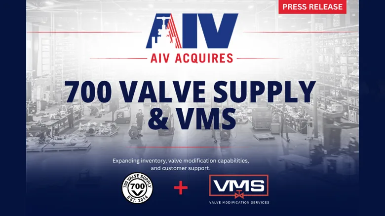AIV, LP, Acquires 700 Valve Supply, LLC, and Valve Modification Services, LLC (VMS)