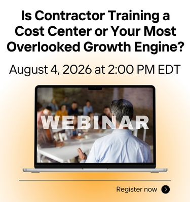Webinar - Is Contractor Training a Cost Center or Your Most Overlooked Growth Engine? - Register Now!