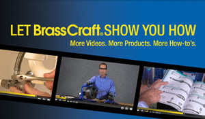 New videos feature common plumbing installations and BrassCraft products.