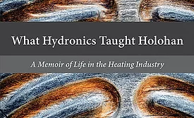 What Hydronics Taught Holohan; heating, hydronics, Dan Holohan