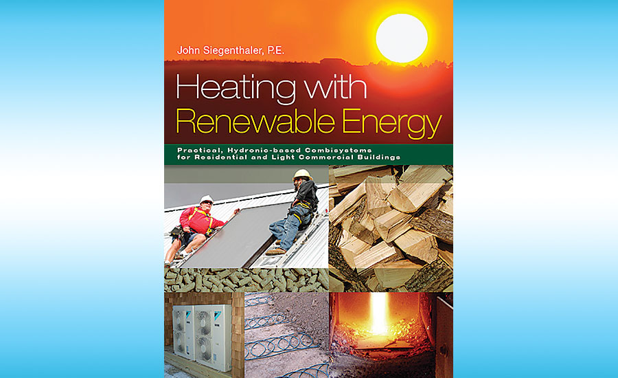 Heating with Renewable Energy; hydronics, heating, John Siegenthaler