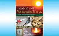 Heating with Renewable Energy; hydronics, heating, John Siegenthaler