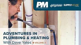 Adventures in Plumbing & Heating with Dave Yates | Volume 3